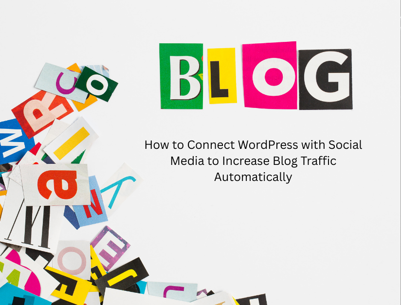 How to Connect WordPress with Social Media to Increase Blog Traffic Automatically