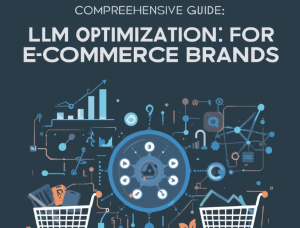 LLM Optimization for E-Commerce Brands: The Complete Guide