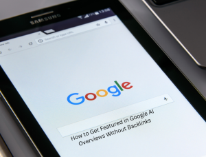 How to Get Featured in Google AI Overviews Without Backlinks